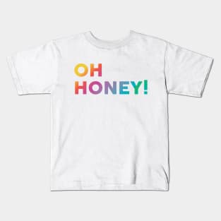 Oh Honey! Kids T-Shirt